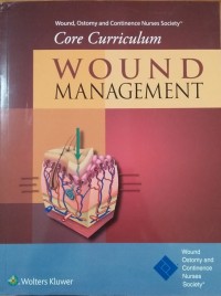 Wound, Ostomy and Continence Nurses Society Core Curriculum Wound Management