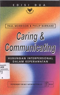 Caring & communicating : hubungan interpersonal dalam keperawatan Ed. 2 Cet. 1