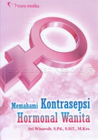 Memahami Kontrasepsi Hormonal Wanita
