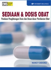 SEDIAAN & DOSIS OBAT : Panduan penghitungan dosis dan dasar-dasar pemberian obat
