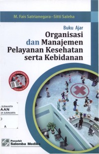 Buku ajar organisasi dan manajemen pelayanan kesehatan serta kebidanan