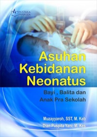 Asuhan Kebidanan Neonatus; Bayi, Balita dan Anak Pra Sekolah