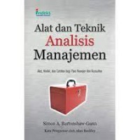 Alat dan teknik analisis manajemen : alat, model, dan catatan bagi para manajer dan konsultan