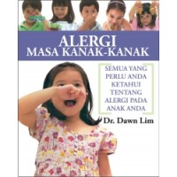 Alergi Masa Kanak-kanak : semua yang perlu anda ketahui tentang alergi pada anak anda