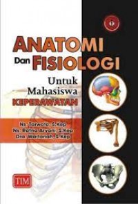 Anatomi dan Fisiologi untuk mahasiswa keperawatan
