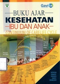 Image of Buku Ajar Kesehatan Ibu dan Anak: Continuum of Carelife Cycle