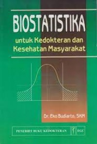 Biostatistika: untuk Kedokteran dan Kesehatan Masyarakat