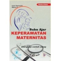 Buku ajar keperawatan maternitas: dilengkapi contoh askep