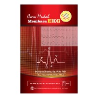 Cara Mudah Membaca EKG : disertai lampiran tatalaksana terkini sindrom koroner akut.