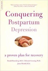Conquering Postpartum Depression: A Proven Plan For Recovery
