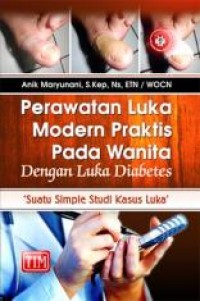 Perawatan Luka Modern Praktis pada Wanita dengan Luka Diabetes (Suatu Simple Studi Kasus Luka)