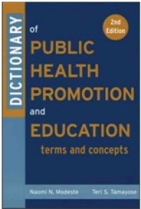 Dictionary of public health promotion and education : terms and concepts. E BOOK.
