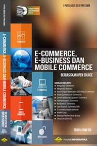 E-commerce, e-business, dan mobile commerse : berbasiskan open source teori dan praktek