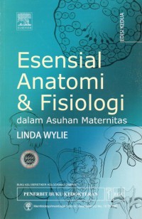 Esensial Anatomi & Fisiologi: dalam Asuhan Maternitas