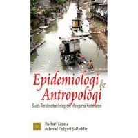 Epidemiologi & Antropologi; Suatu Pendekatan Integratif Mengenai Kesehatan