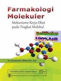 Farmakologi Molekuler: mekanisme kerja obat pada tingkat molekul