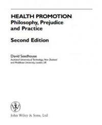Health promotion : philosophy, prejudice, and practice. E BOOK.