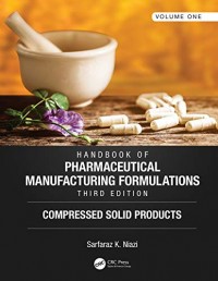 Handbook of Pharmaceutical Manufacturing Formulations, Third Edition: Volume One, Compressed Solid Products 3rd Edition, Kindle Edition