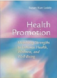 Health promotion: mobilizing strengths to enhance health, wellness, and well-being. E BOOK.