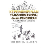 KEPEMIMPINAN TRANSFORMASIONAL dalam PENDIDIKAN Formal, non formal, dan informal