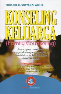 Konseling keluarga (family counseling) : suatu upaya membantu anggota keluarga memecahkan masalh komunikasi di dalam sistem keluarga