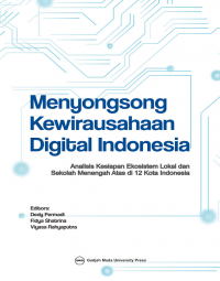 Menyongsong Kewirausahaan Digital Indonesia Analisis Kesiapan Ekosistem Lokal dan Sekolah Menengah Atas di 12 Kota Indonesia