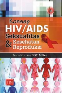 Konsep HIV / AIDS Seksualitas dan Kesehatan Reproduksi