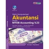 Mahir komputerisasi akuntansi dengan MYOB Accounting V.23