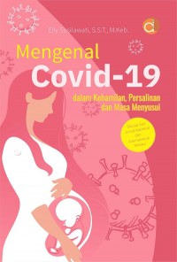 Mengenal Covid-19 dalam Kehamilan, Persalinan dan Masa Menyusui