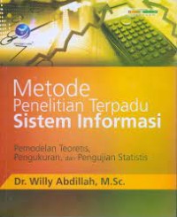 Image of Metode Penelitian Terpadu Sistem Informasi; Pemodelan Teoritis Pengukuran dan Pengujian Statis