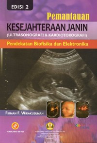 Pemantauan Kesejahteraan janin (Ultrasonografi & Kardiotokografi): Pendekatan Biofisika dan Elektronika Ed. 2