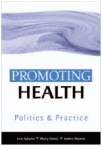 PROMOTING HEALTH POLITICS AND PRACTICE. E BOOK.