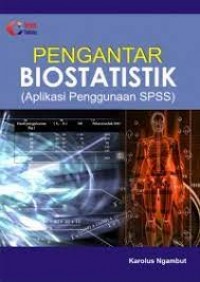 Pengantar Biostatistik (Aplikasi Penggunaan SPSS)