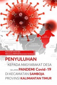 Penyuluhan kepada masyarakat desa selama pandemi Covid19 di Kecamatan Samboja Provinsi Kalimantan Timur
