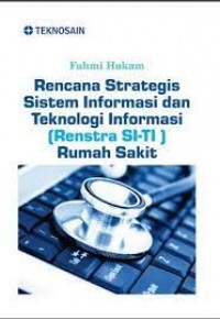 Rencana Strategis Sistem Informasi dan teknologi (Renstra SI-TI) Rumah Sakit