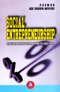 Social Entrepreneurship Mengubah Masalah Sosial Menjadi Peluang Usaha