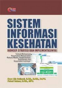 Sistem Informasi Kesehatan (Konsep, Strategi dan Implementasi)