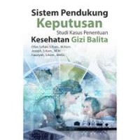 Buku Sistem Pendukung Keputusan Studi Kasus Penentuan Kesehatan Gizi Balita