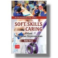 Soft Skills Caring : dalam pelayanan keperawatan Ed.2