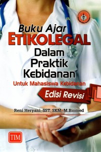 Buku Ajar Etikolegal : dalam praktik kebidanan untuk mahasiswa kebidanan edisi Revisi