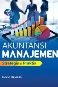 Akuntansi Manajemen; Strategis dan Praktis