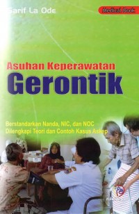 Asuhan Keperawatan Gerontik: berstandarkan Nanda, NIC, dan NOC dilengkapi teori dan contoh kasus Askep