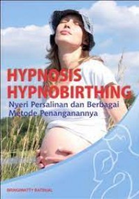 hypnosi hypnobirthing nyeri persalinan dan berbagai metode penangannya