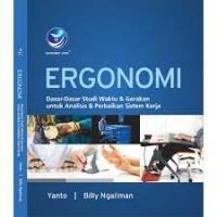 Ergonomi : dasar-dasar studi waktu & gerakan untuk analisis & perbaikan sistem kerja