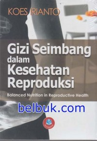 Gizi Seimbang dalam Kesehatan Reproduksi Balanced Nutrition in Reproductive Health