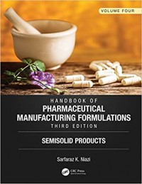 Handbook of Pharmaceutical Manufacturing Formulations, Third Edition: Volume Four, Semisolid Products 3rd Edition, Kindle Edition