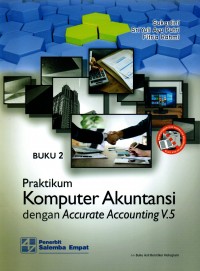 Praktikum Komputer Akuntansi dengan Accurate Accounting V.5, Buku 2