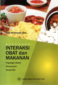 Buku Saku Interaksi Obat dan Makanan : pegangan dalam penyusunan terapi diet