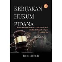 KEBIJAKAN HUKUM PIDANA dalam pemberantasan tradisi omerta tindak pidana korupsi di indonesia