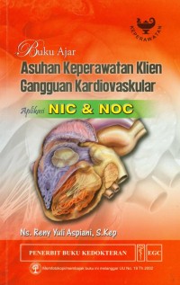 Buku ajar keperawatan klien gangguan kardiovaskular : aplikasi NIC & NOC